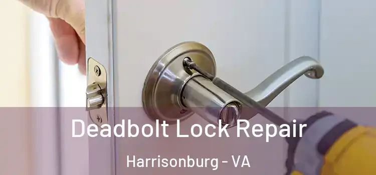 Deadbolt Lock Repair Harrisonburg - VA