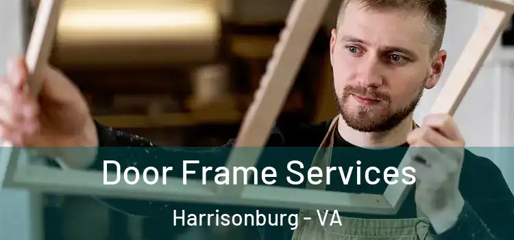 Door Frame Services Harrisonburg - VA