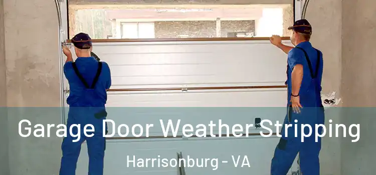  Garage Door Weather Stripping Harrisonburg - VA