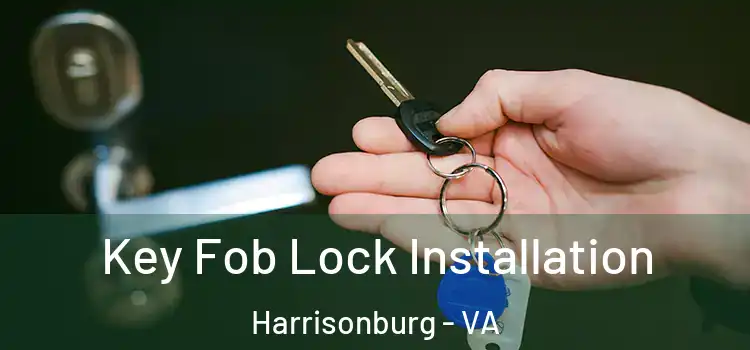 Key Fob Lock Installation Harrisonburg - VA
